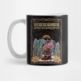 What Don't Kill You Makes You Stronger Sure Sounds Like A Lie Cactus Cowgirl Hat Rose Mug